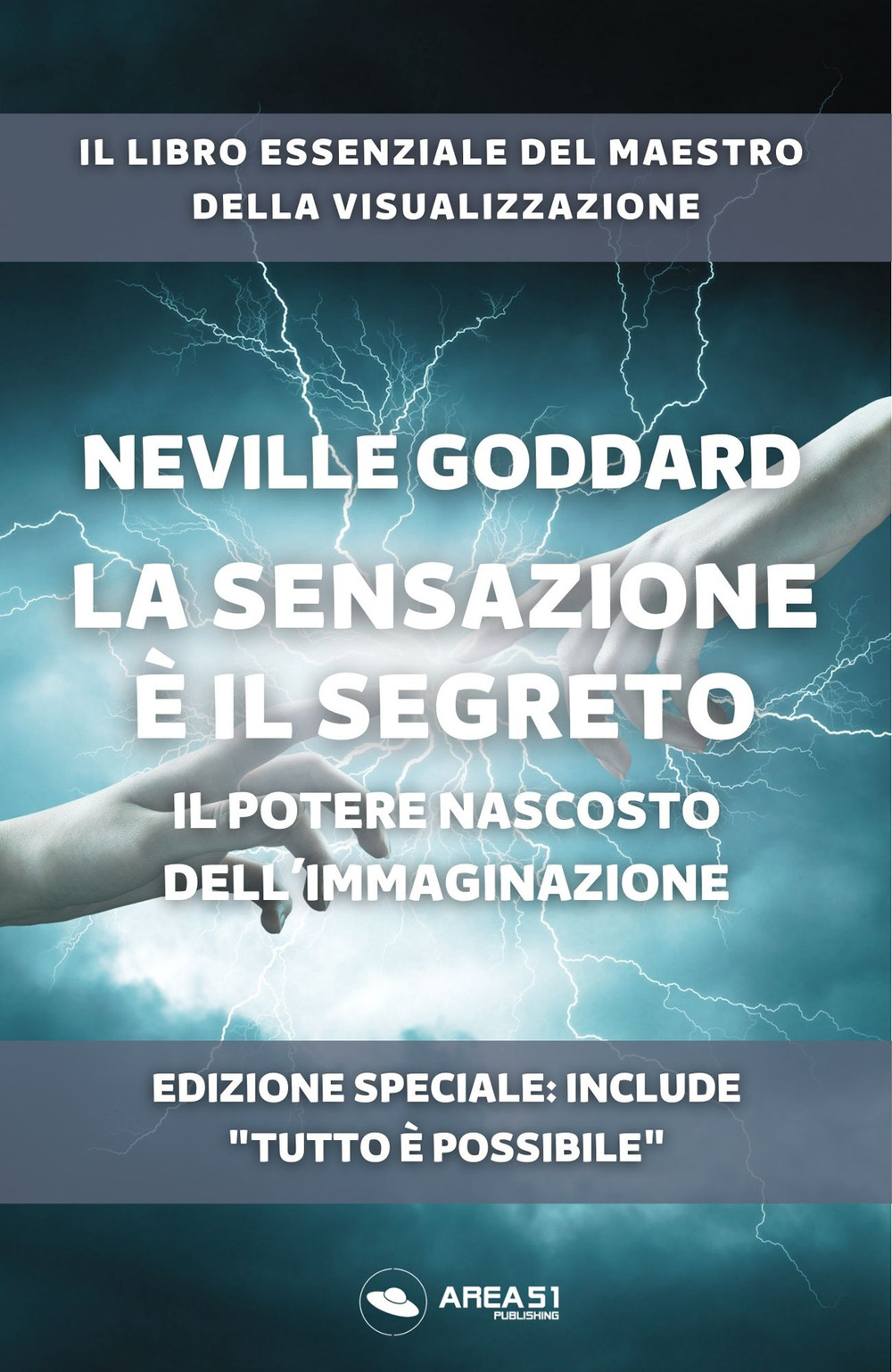La sensazione è il segreto. Il potere nascosto dell'Immaginazione. Ediz. speciale