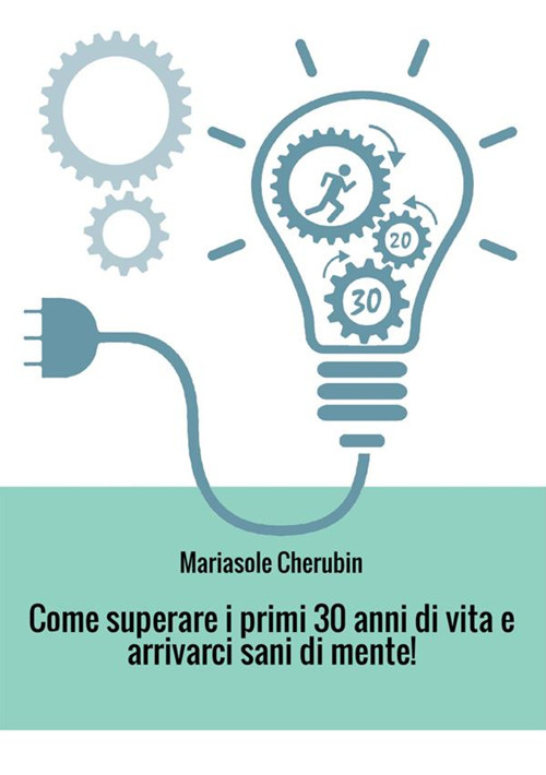 Come superare i primi 30 anni di vita e arrivarci sani di mente!