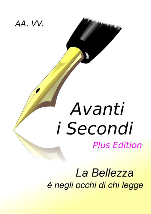 Avanti i secondi. La bellezza è negli occhi di chi legge. Plus edition