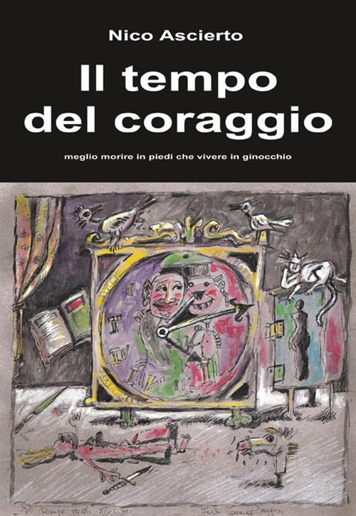 Il tempo del coraggio. Meglio morire in piedi che vivere in ginocchio