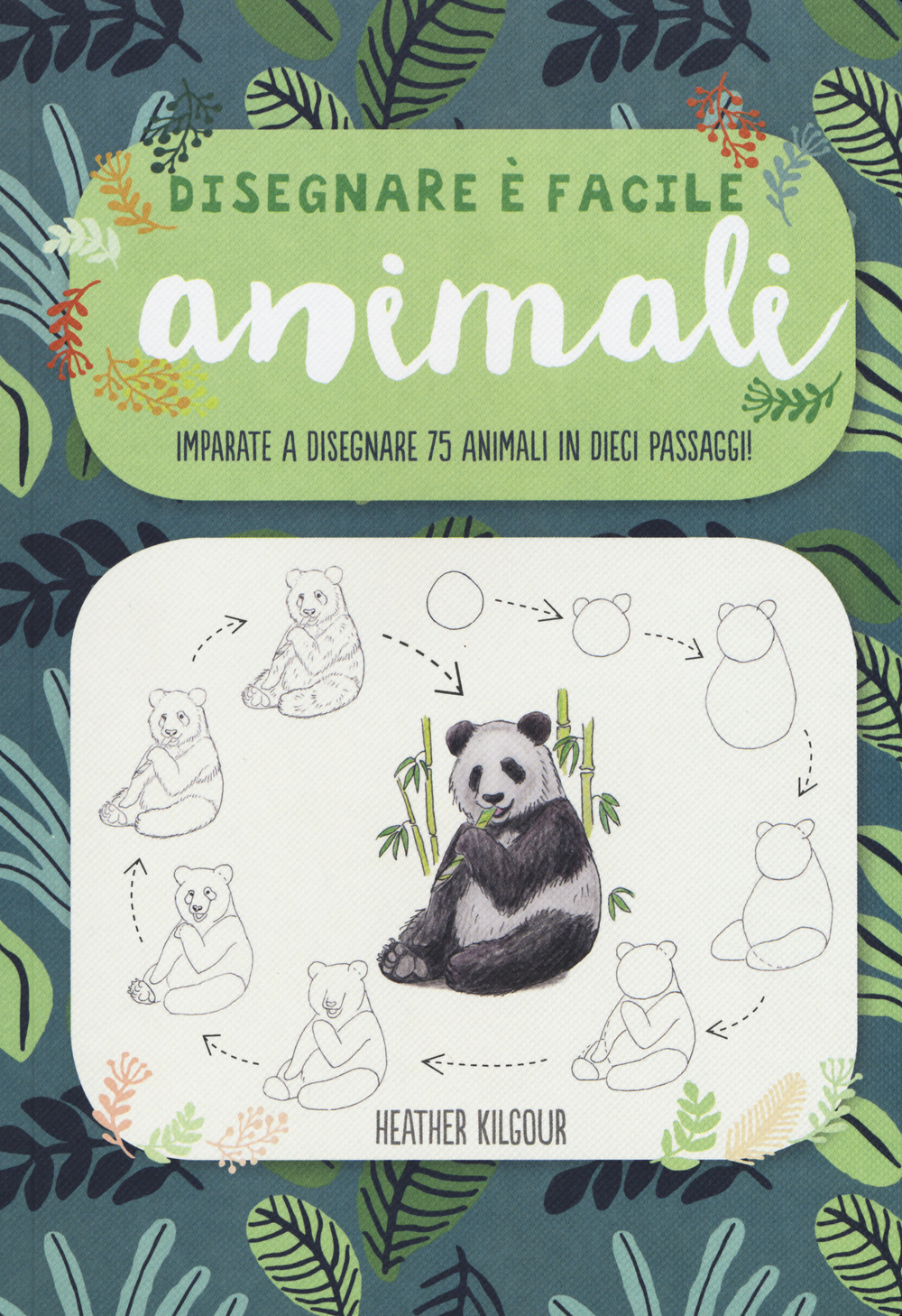 Animali. Imparate a disegnare 75 animali in dieci passaggi! Disegnare è facile. Ediz. illustrata
