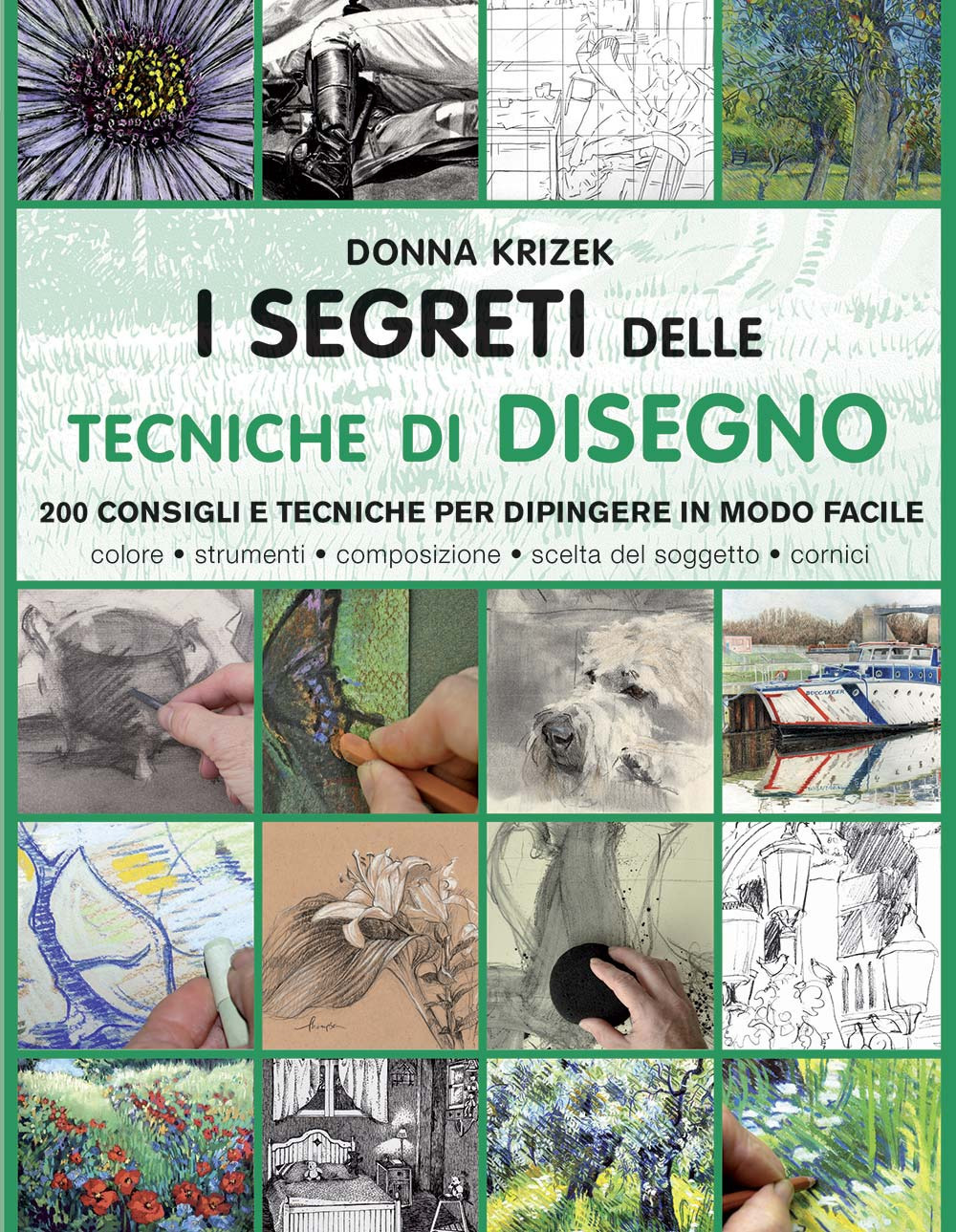 I segreti delle tecniche di disegno. 200 consigli e tecniche per dipingere in modo facile. Ediz. a colori