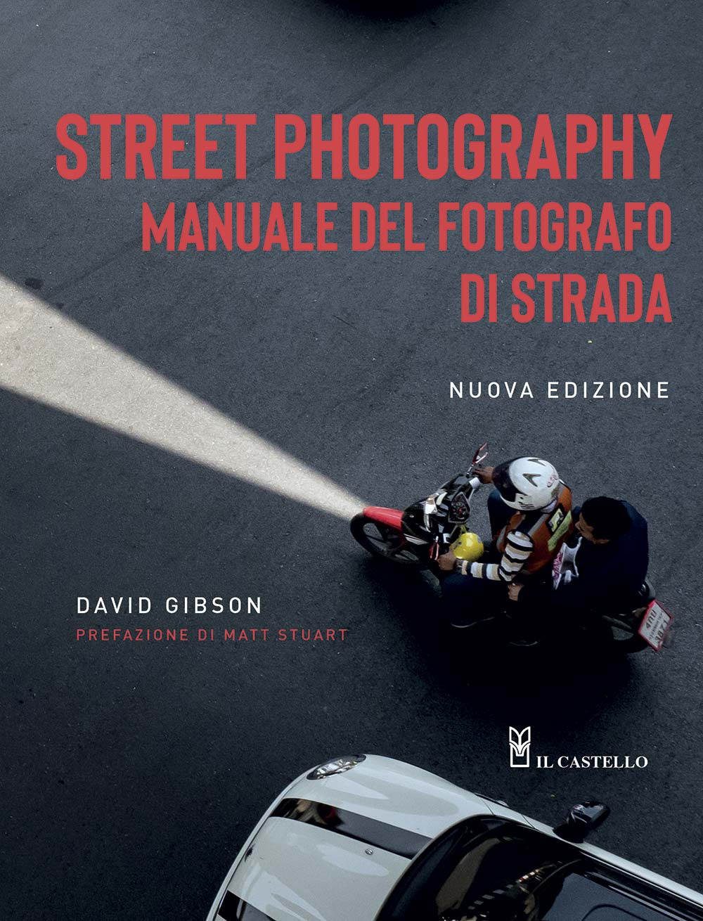 Street photography. Manuale del fotografo di strada. Nuova ediz.