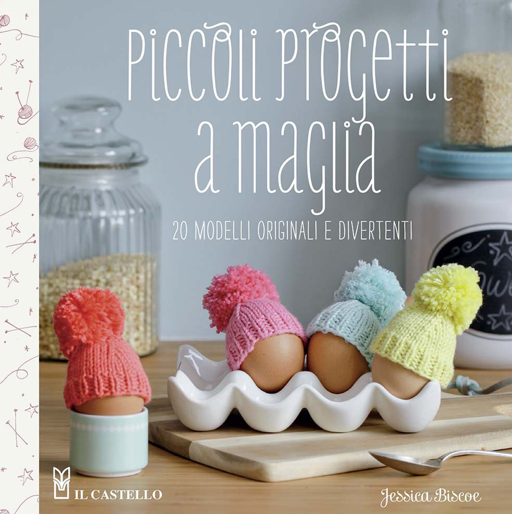 Piccoli progetti a maglia. 20 modelli originali e divertenti. Ediz. a colori
