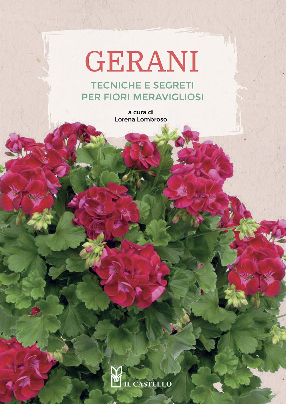 Gerani. Tecniche e segreti per fiori meravigliosi. Ediz. a colori
