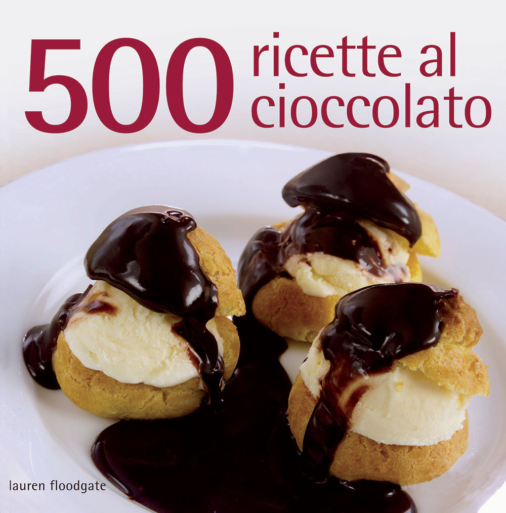 500 ricette al cioccolato. Ediz. illustrata