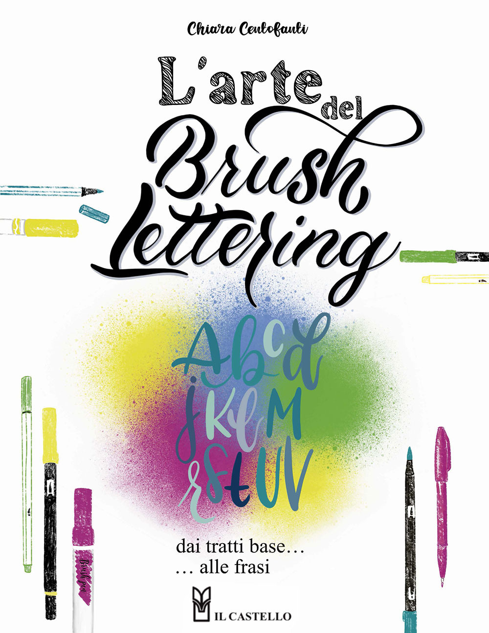 L'arte del brush lettering. Dai tratti base alle frasi