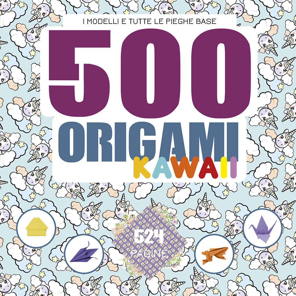 500 origami kawaii. I modelli e tutte le pieghe base. Ediz. a colori