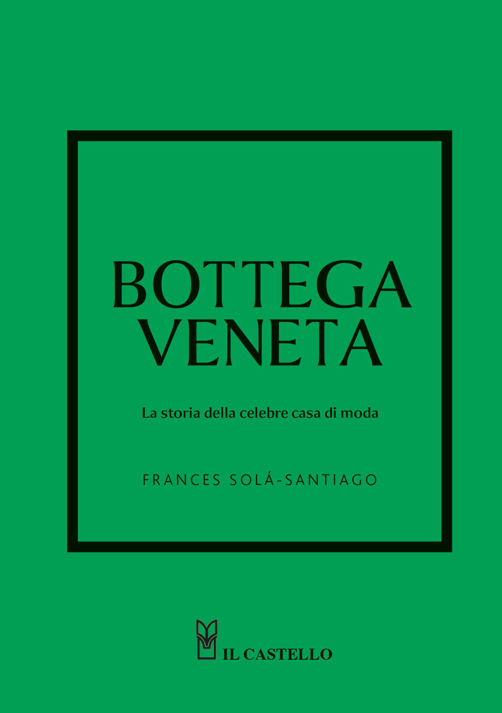 Bottega Veneta. La storia della celebre casa di moda. Ediz. a colori