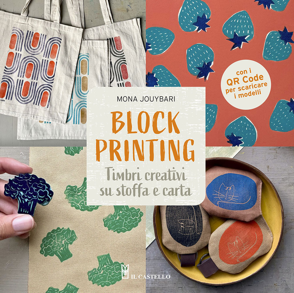 Block printing. Timbri creativi su stoffa e carta. Con QR code per scaricare i modelli