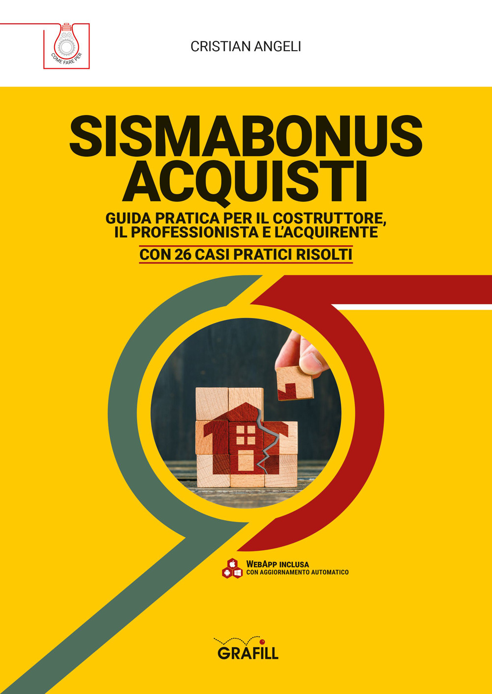 Sismabonus acquisti. Guida pratica per il costruttore, il professionista e l'acquirente. Con 26 casi pratici risolti. Con webapp
