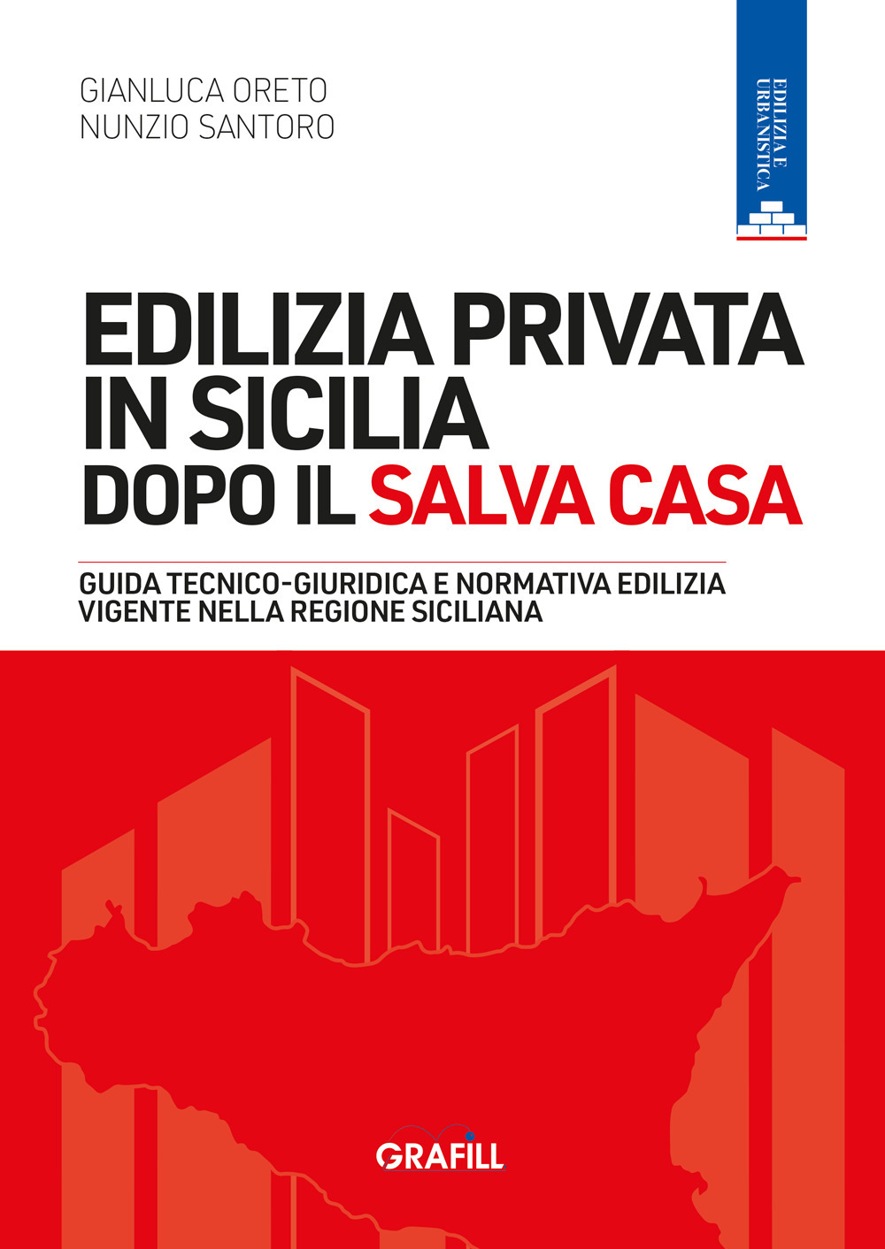 Edilizia privata in Sicilia dopo il Salva Casa. Guida tecnico-giuridica e normativa edilizia vigente nella regione siciliana. Con WebApp