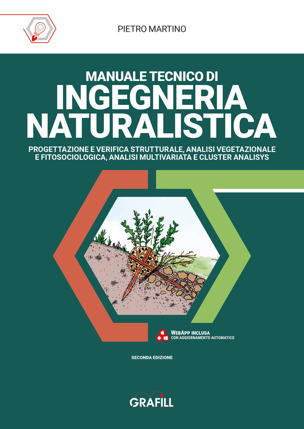 Manuale tecnico di ingegneria naturalistica. Progettazione e verifica strutturale, analisi vegetazionale e fitosociologica, analisi multivariata e cluster analisys. Nuova ediz.