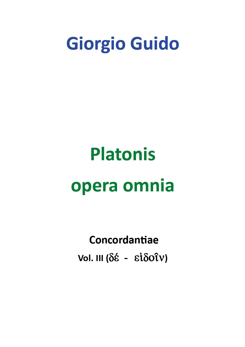 Platonis opera omnia. Concordantiae. Vol. 3: Dé-eidoin