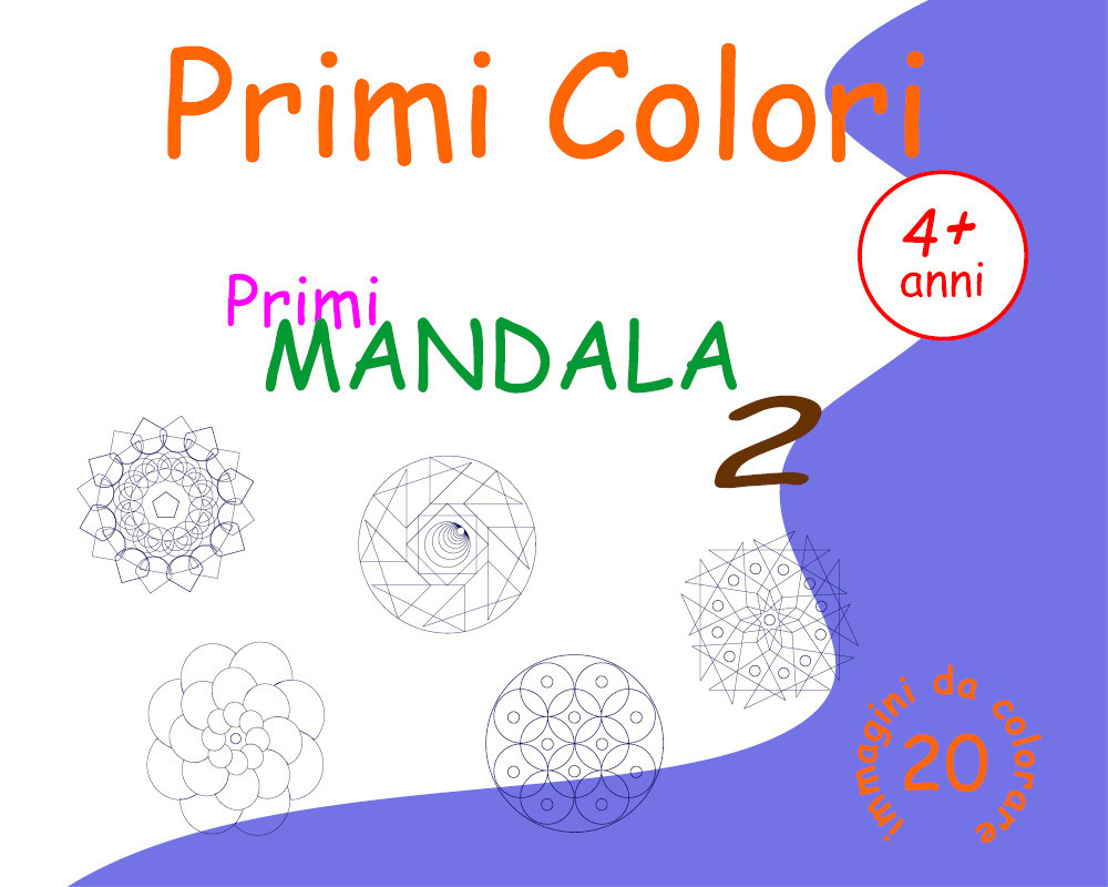Primi mandala. Primi colori. Ediz. illustrata. Vol. 2