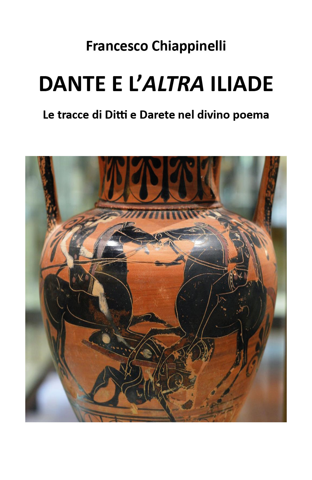 Dante e l'altra Iliade. Le tracce di Ditti e Darete nel divino poema