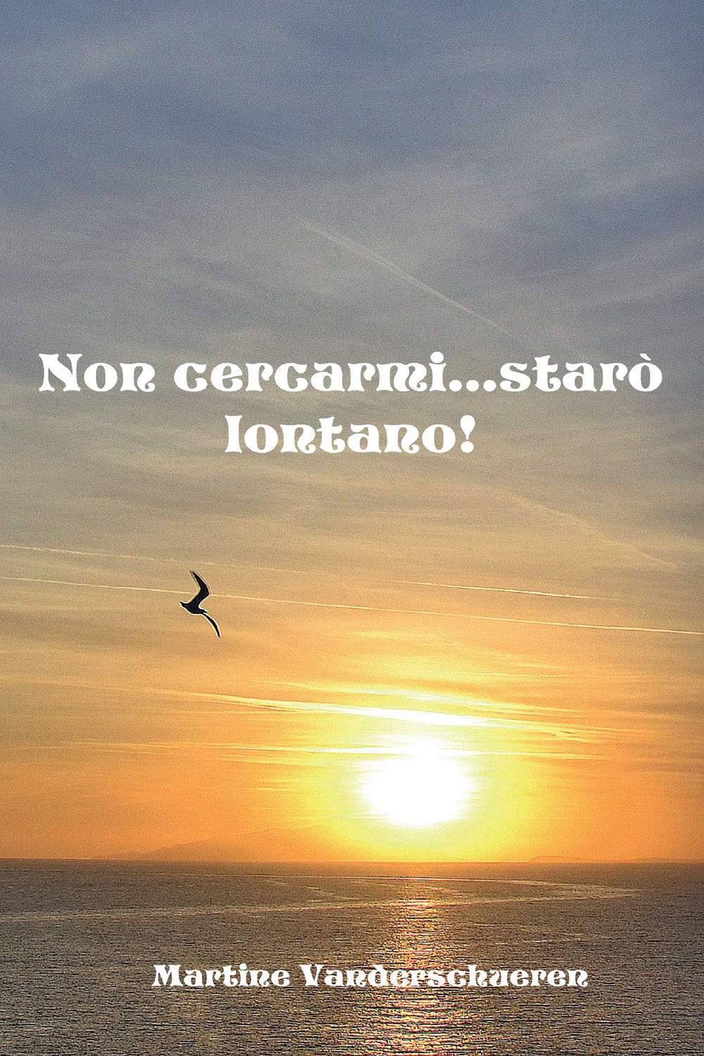 Non cercarmi... starò lontano!