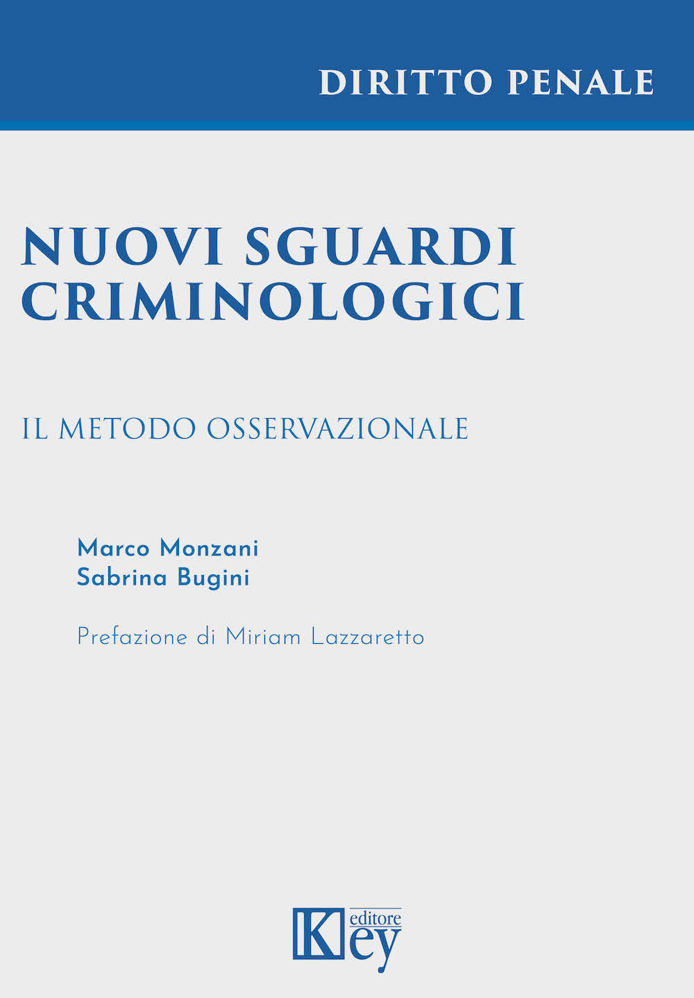 Nuovi sguardi criminologici. Il metodo osservazionale - Marco Monzani; Sabrina Bugini - Libro - Key Editore