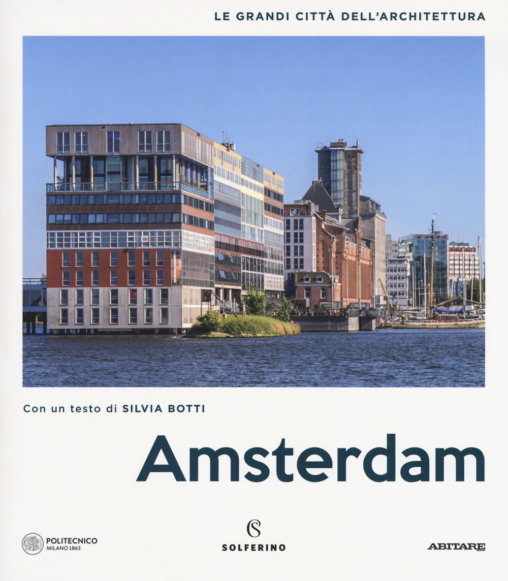 Amsterdam. Le grandi città dell'architettura. Ediz. illustrata