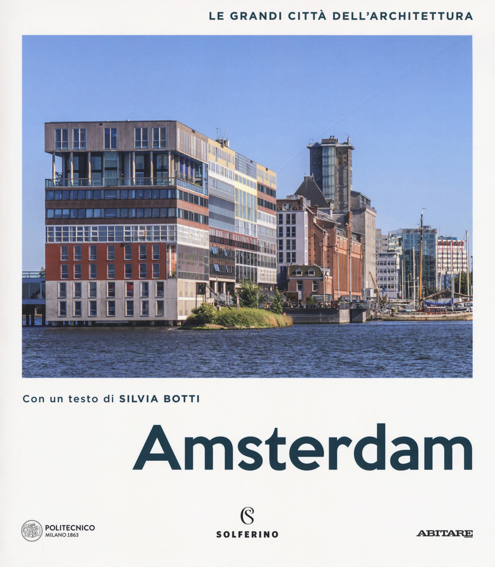 Amsterdam. Le grandi città dell'architettura. Ediz. a colori