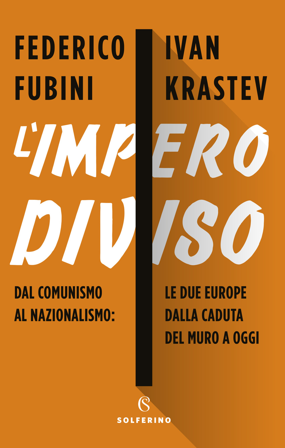 L'impero diviso. Dal comunismo al nazionalismo le due Europe dalla caduta del Muro a oggi