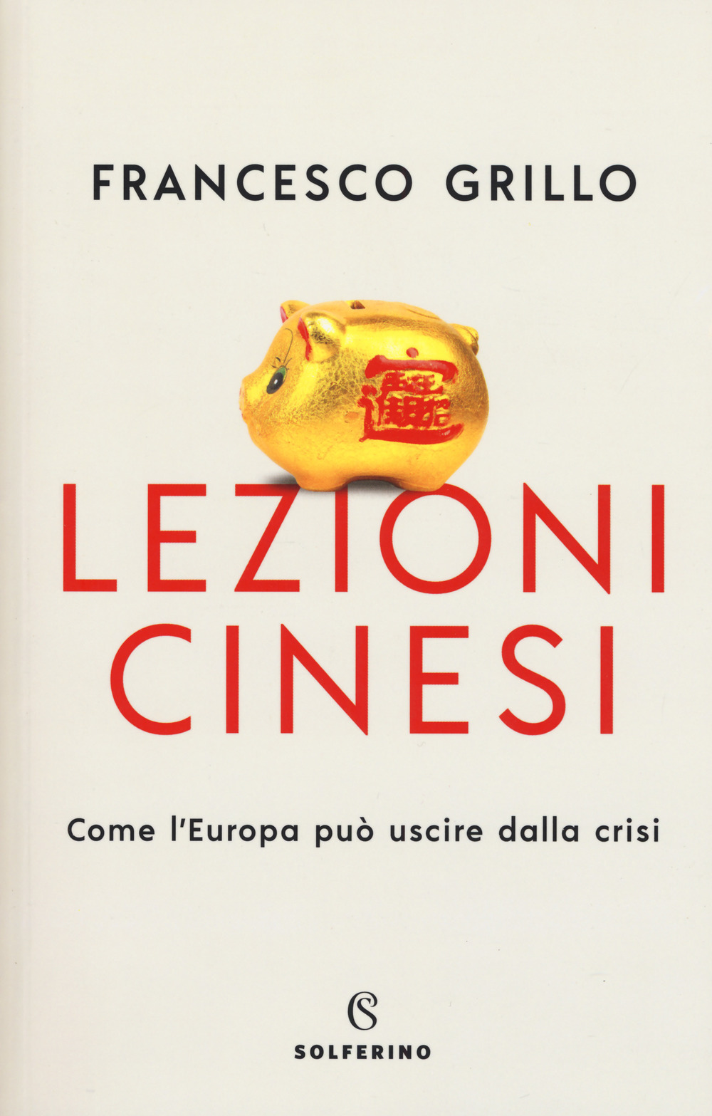 Lezioni cinesi. Come l'Europa può uscire dalla crisi