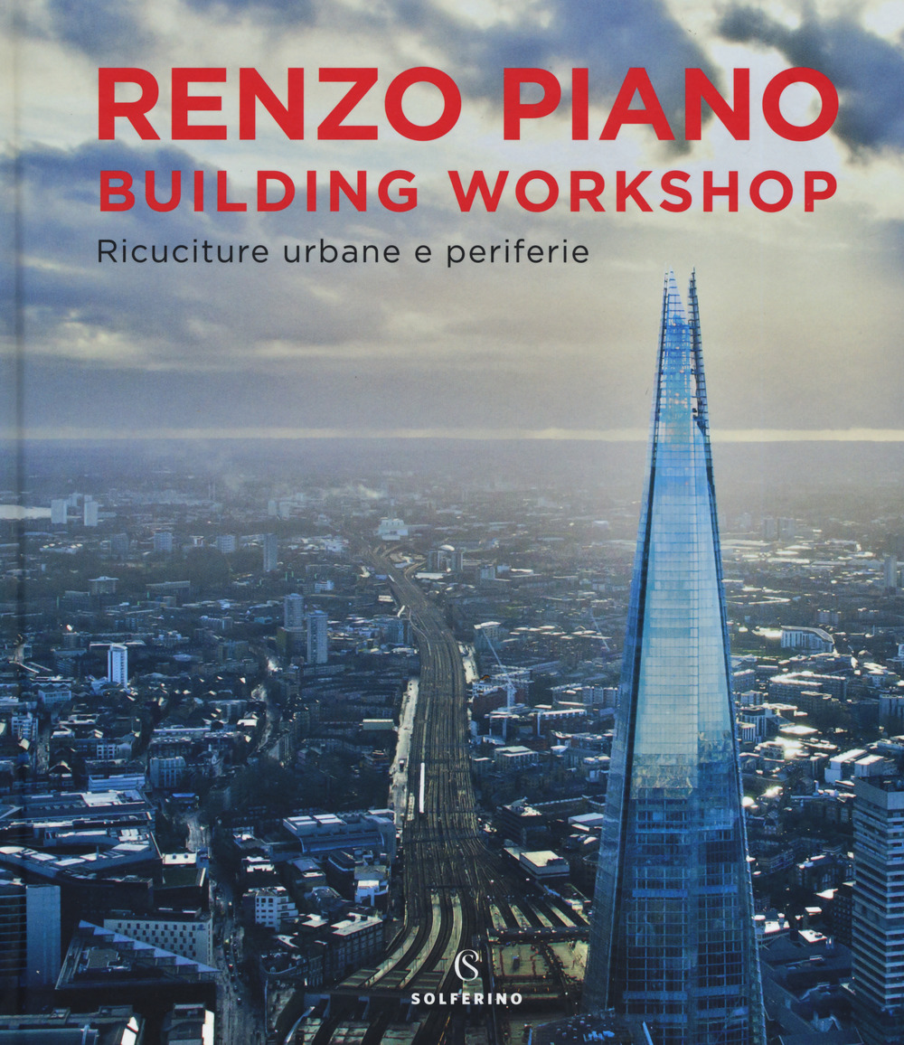 Renzo Piano Building Workshop. Ricuciture urbane e periferie. Ediz. a colori