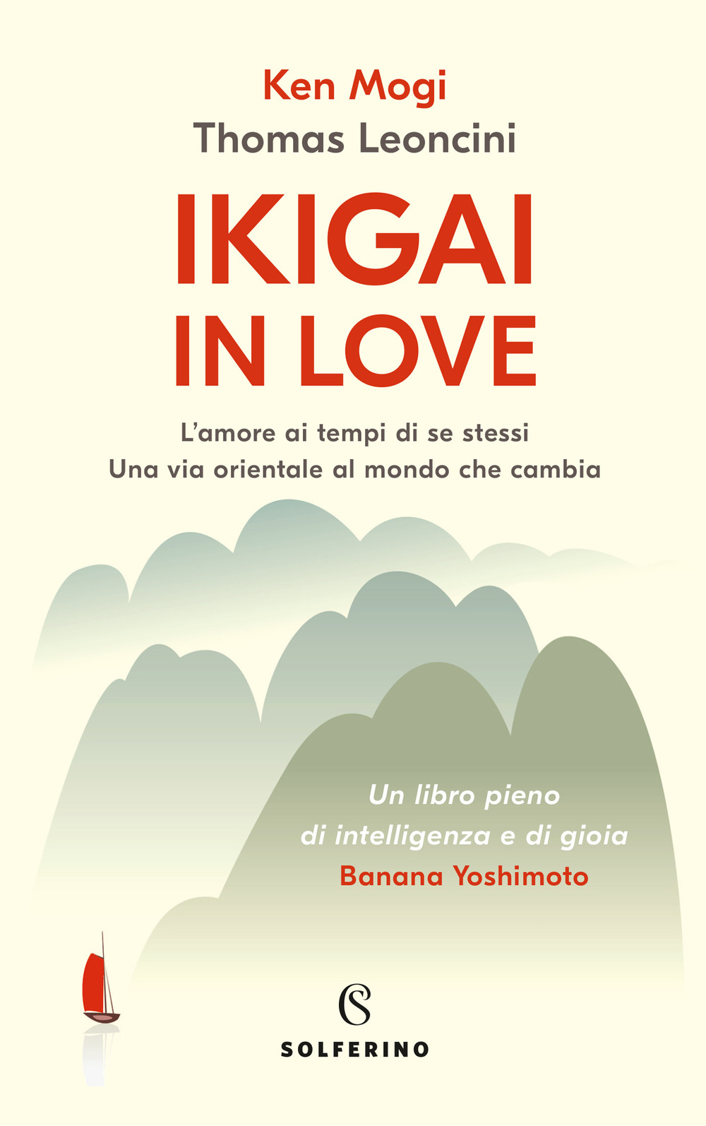 Ikigai in love. L'amore ai tempi di se stessi. Una via orientale al mondo che cambia