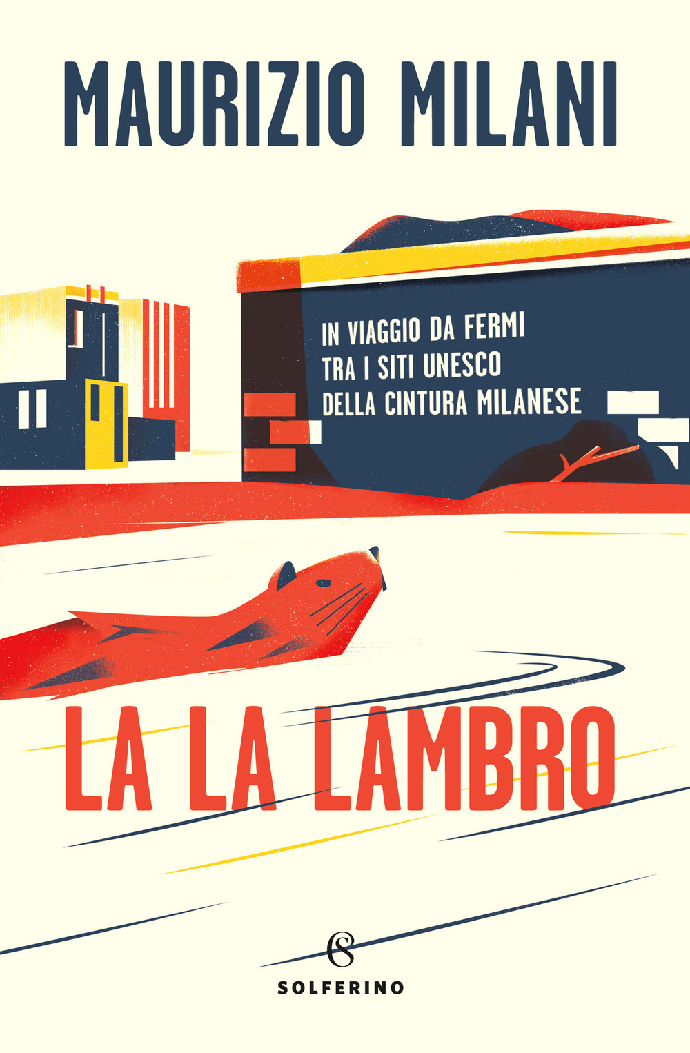 La la Lambro. In viaggio da fermi tra i siti Unesco della cintura milanese