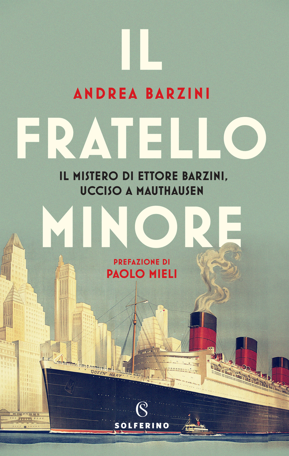 Il fratello minore. Il mistero di Ettore Barzini, ucciso a Mauthausen