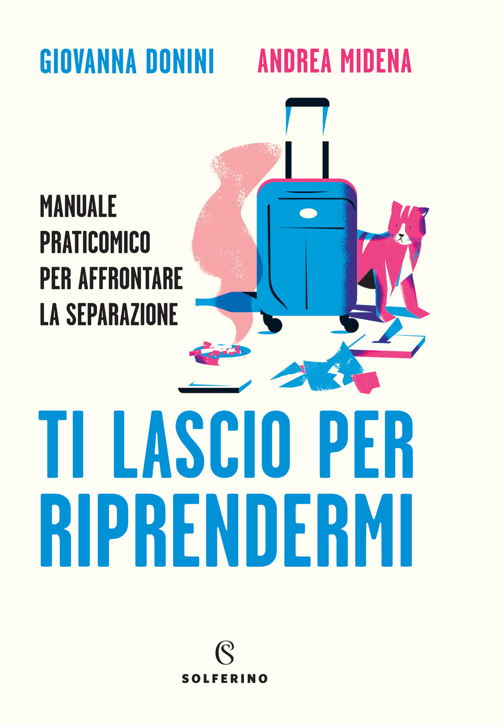 Ti lascio per riprendermi. Manuale praticomico per affrontare la separazione