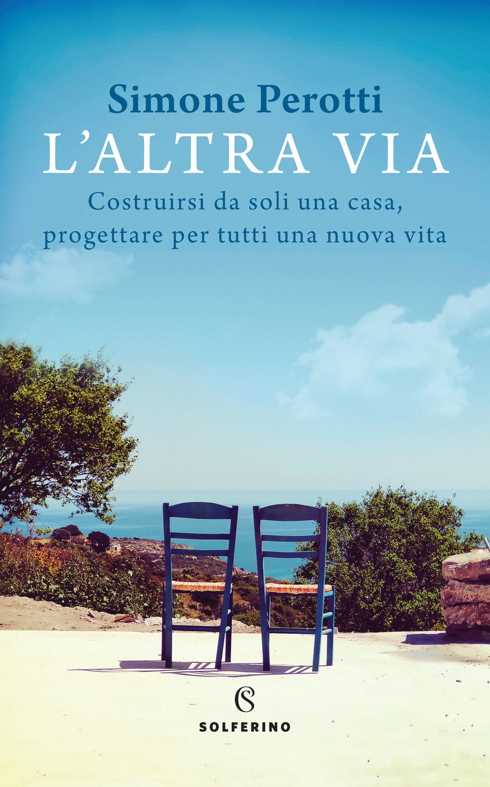 L'altra via. Costruirsi da soli una casa, progettare per tutti una nuova vita