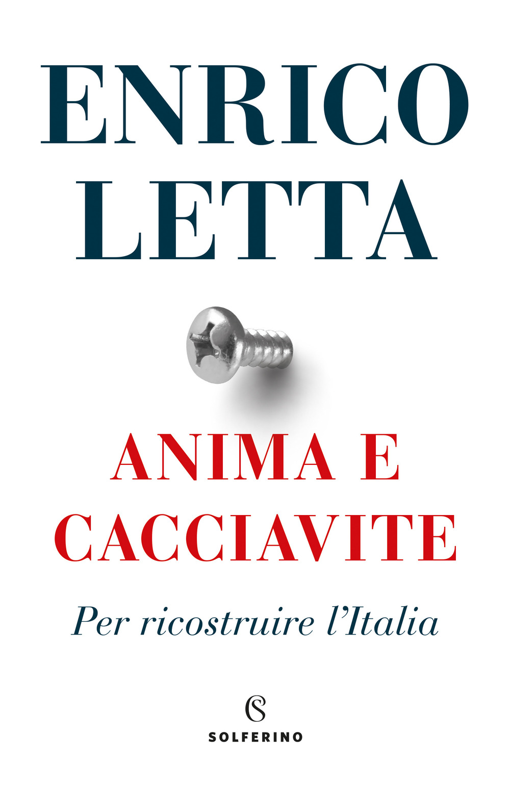 Anima e cacciavite. Per ricostruire l'Italia