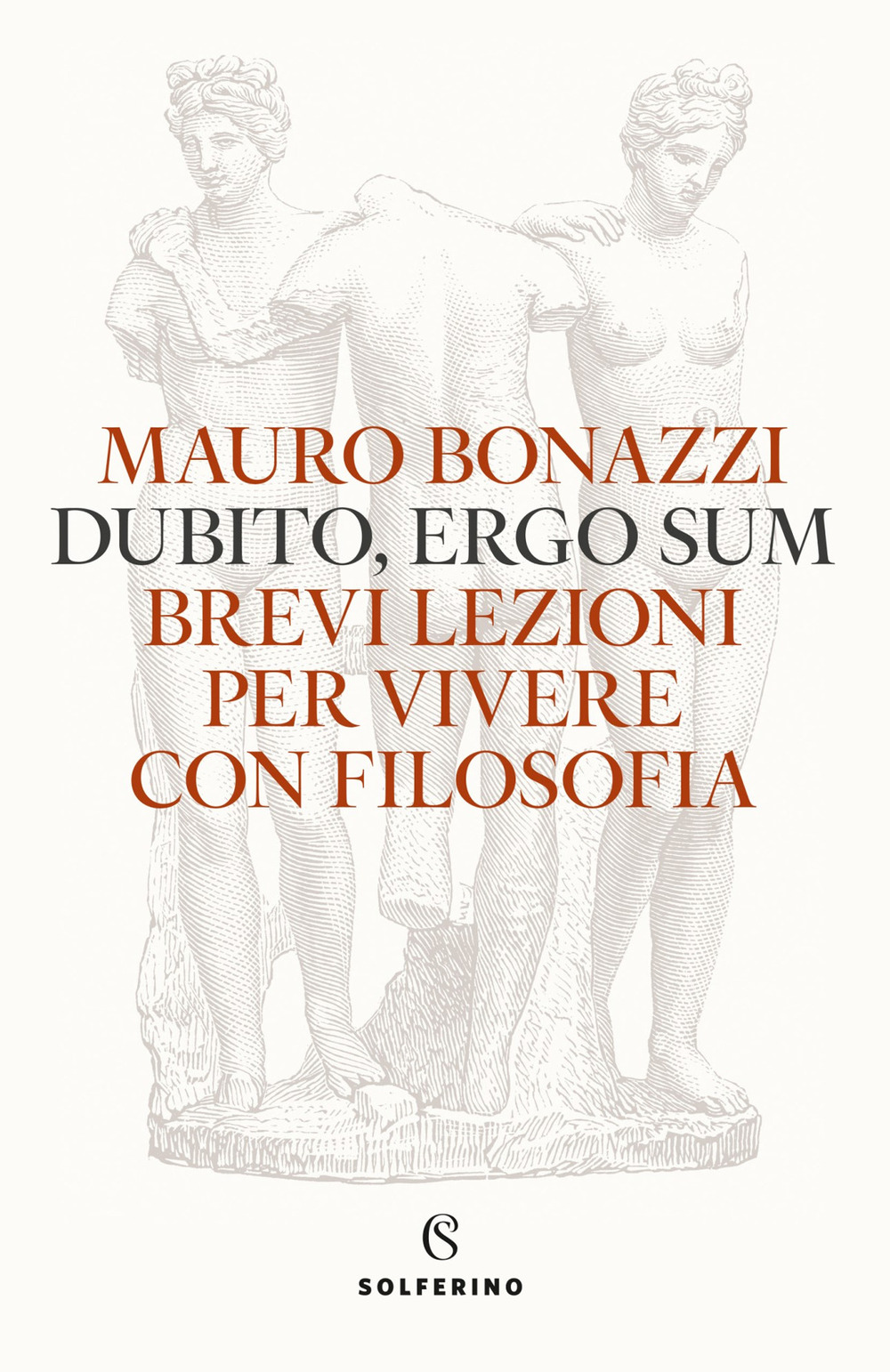 Dubito, ergo sum. Brevi lezioni per vivere con filosofia