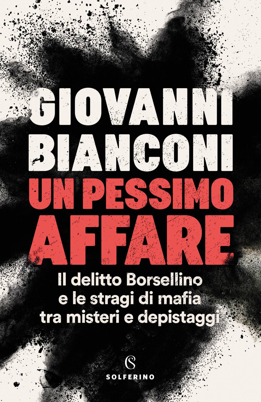 Un pessimo affare. Il delitto Borsellino e le stragi di mafia tra misteri e depistaggi