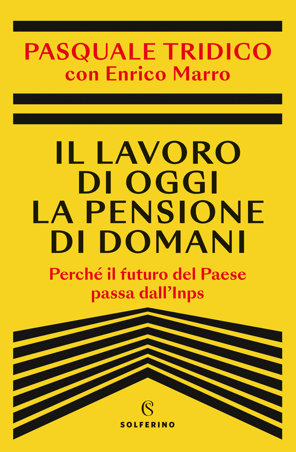 Il lavoro di oggi la pensione di domani. Perché il futuro del Paese passa dall'Inps