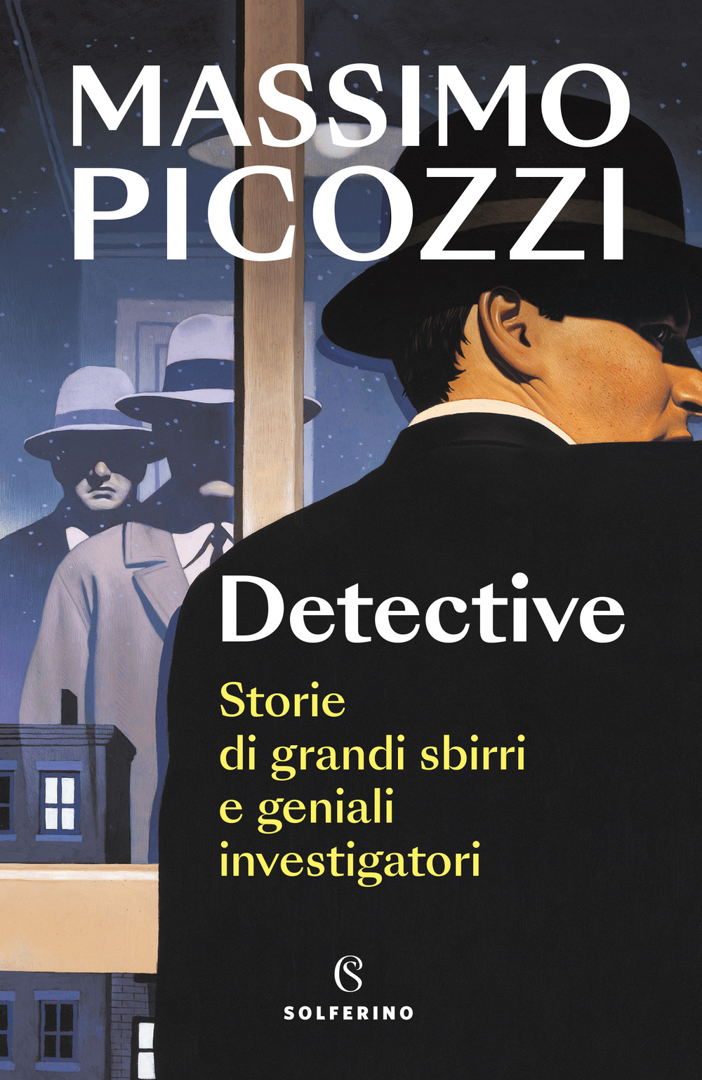 Detective. Storie di grandi sbirri e geniali investigatori