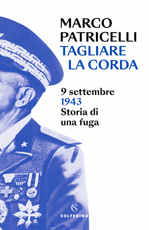 Tagliare la corda. 9 settembre 1943. Storia di una fuga