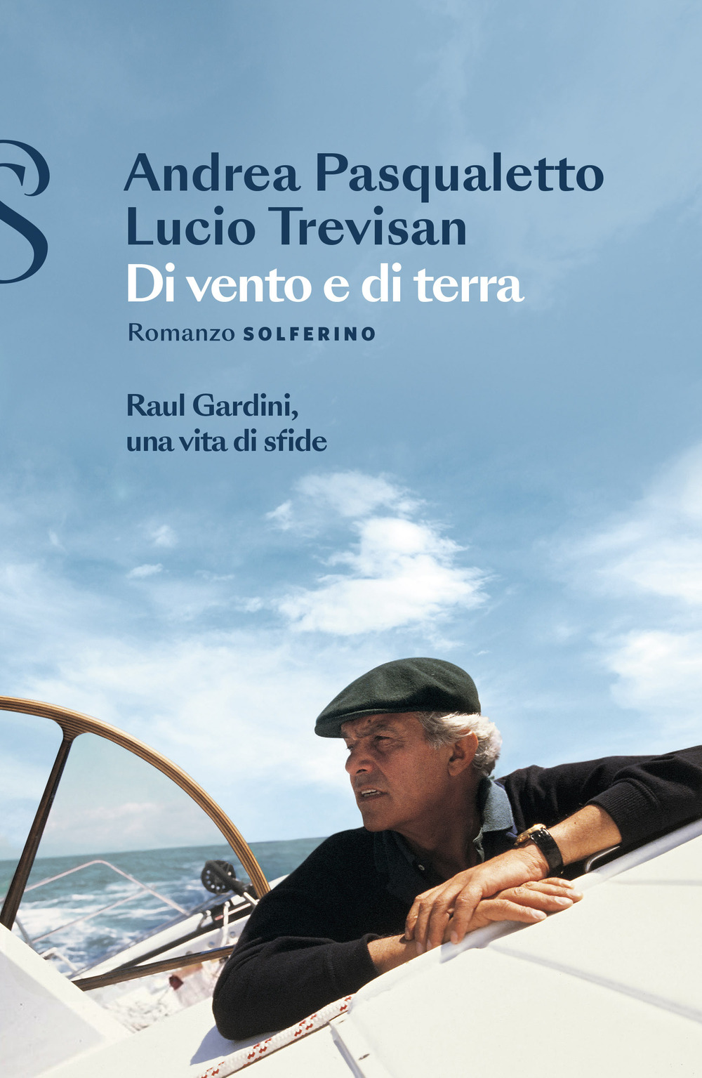 Di vento e di terra. Raul Gardini, una vita di sfide