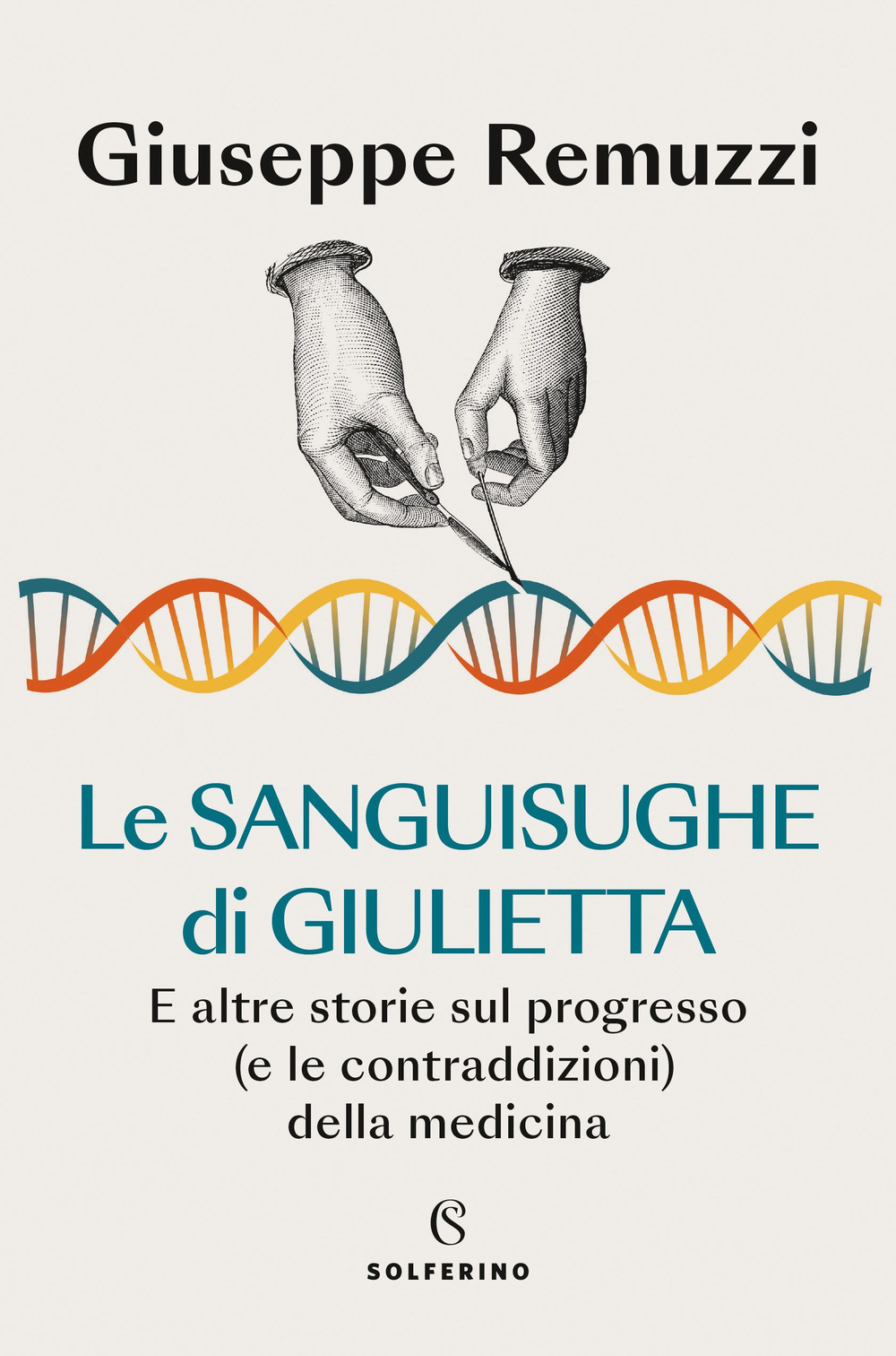 Le sanguisughe di Giulietta. E altre storie sul progresso (e le contraddizioni) della medicina