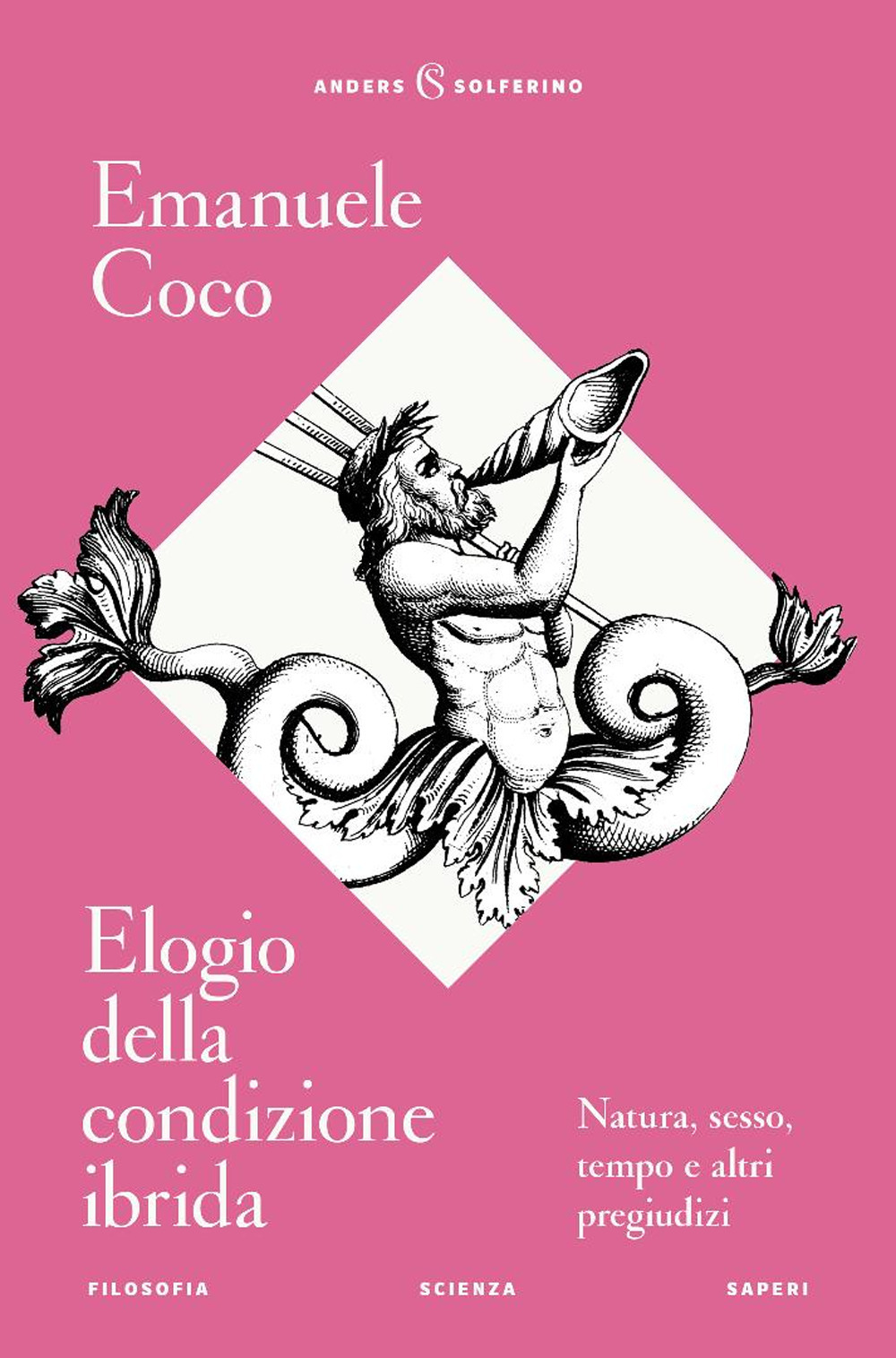 Elogio della condizione ibrida. Natura, sesso, tempo e altri pregiudizi