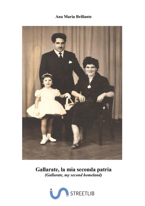 Gallarate, la mia seconda patria. Ediz. italiana e inglese