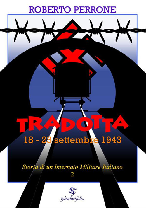 Storia di un internato militare italiano. Vol. 2: Tradotta. 18-23 settembre 1943