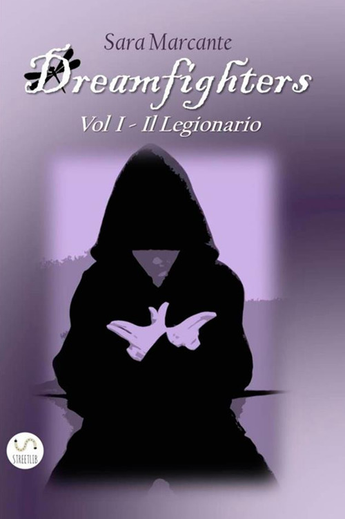 Il legionario. Dreamfighters. Vol. 1