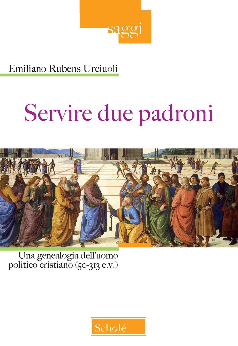 Servire due padroni. Una genealogia dell'uomo politico cristiano (50-313 e.v.)