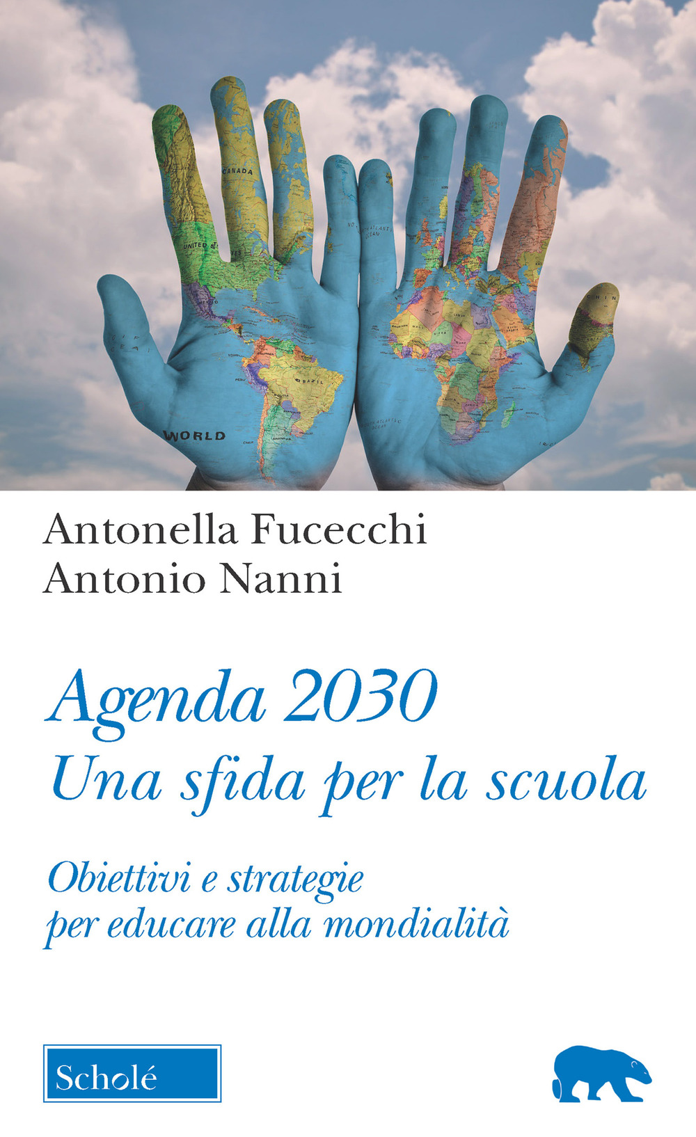 Agenda 2030. Una sfida per la scuola. Obiettivi e strategie per educare alla mondialità