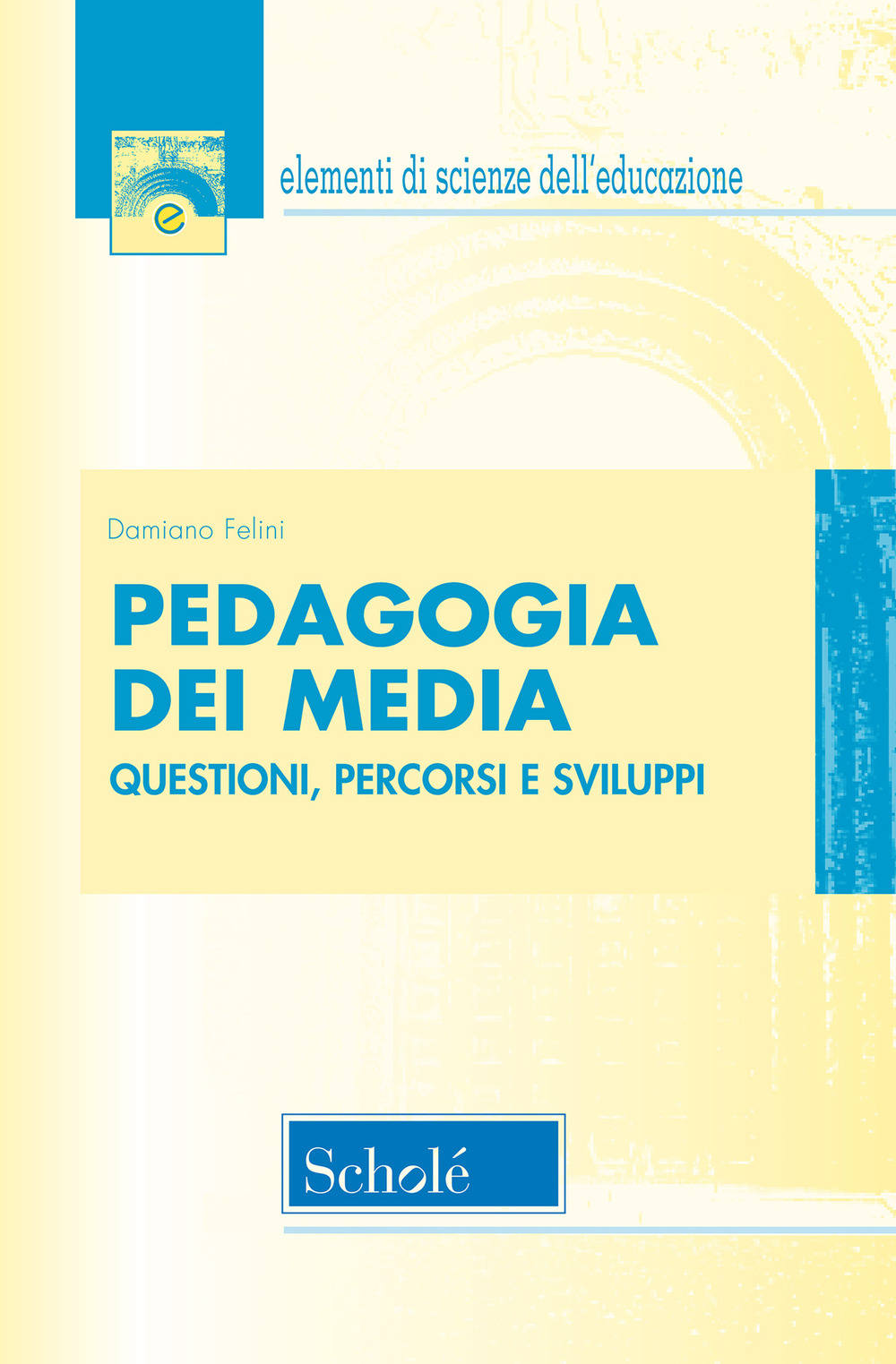 Pedagogia dei media. Questioni, percorsi e sviluppi. Nuova ediz.