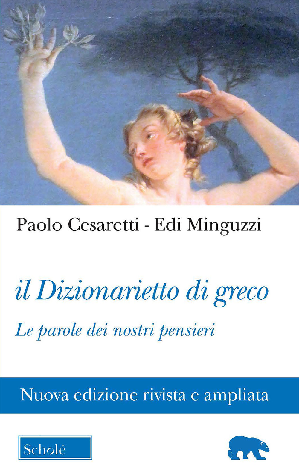 Il dizionarietto di greco. Le parole dei nostri pensieri. Nuova ediz.