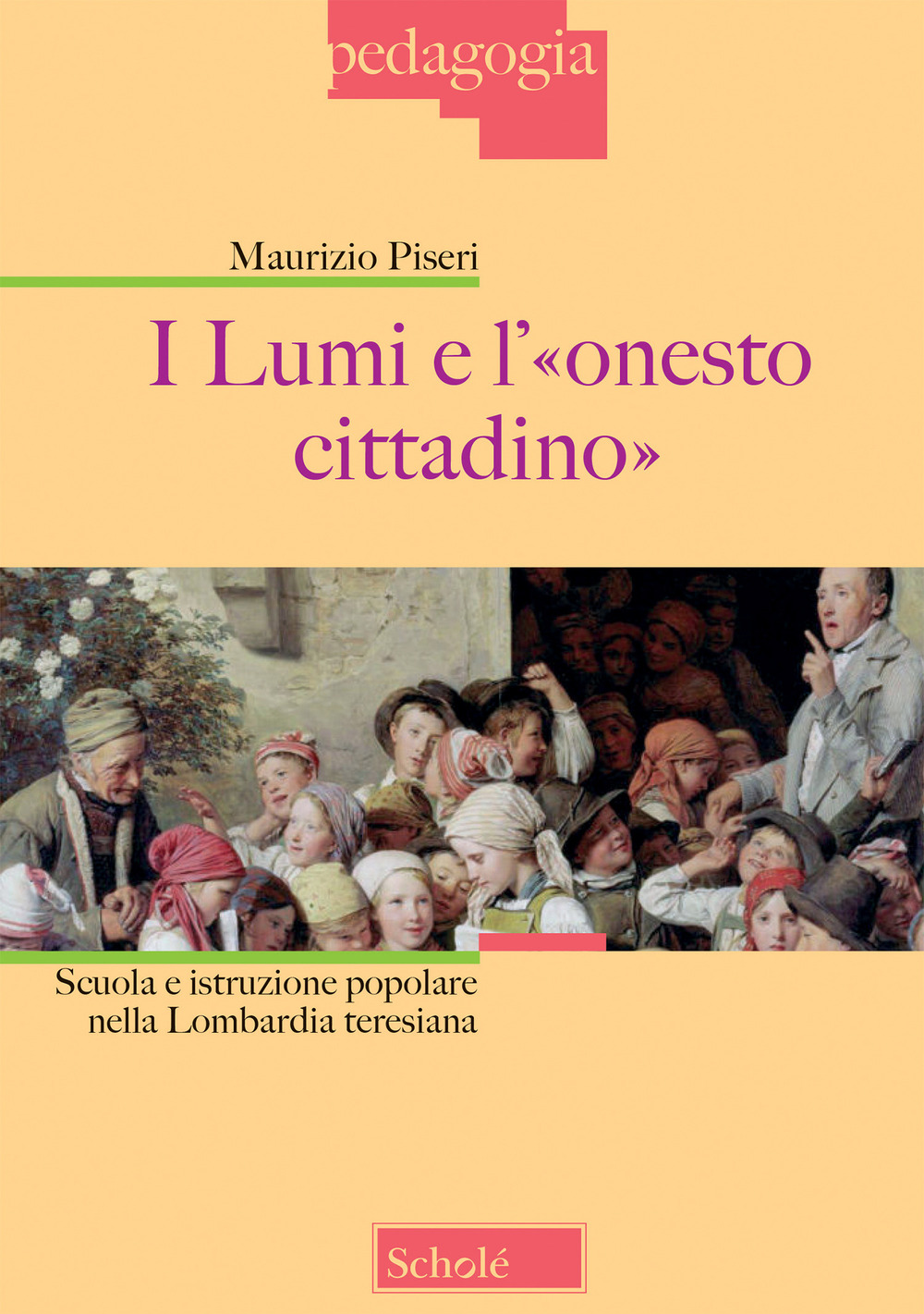 I lumi e l'«onesto cittadino». Scuola e istruzione popolare nella Lombardia teresiana