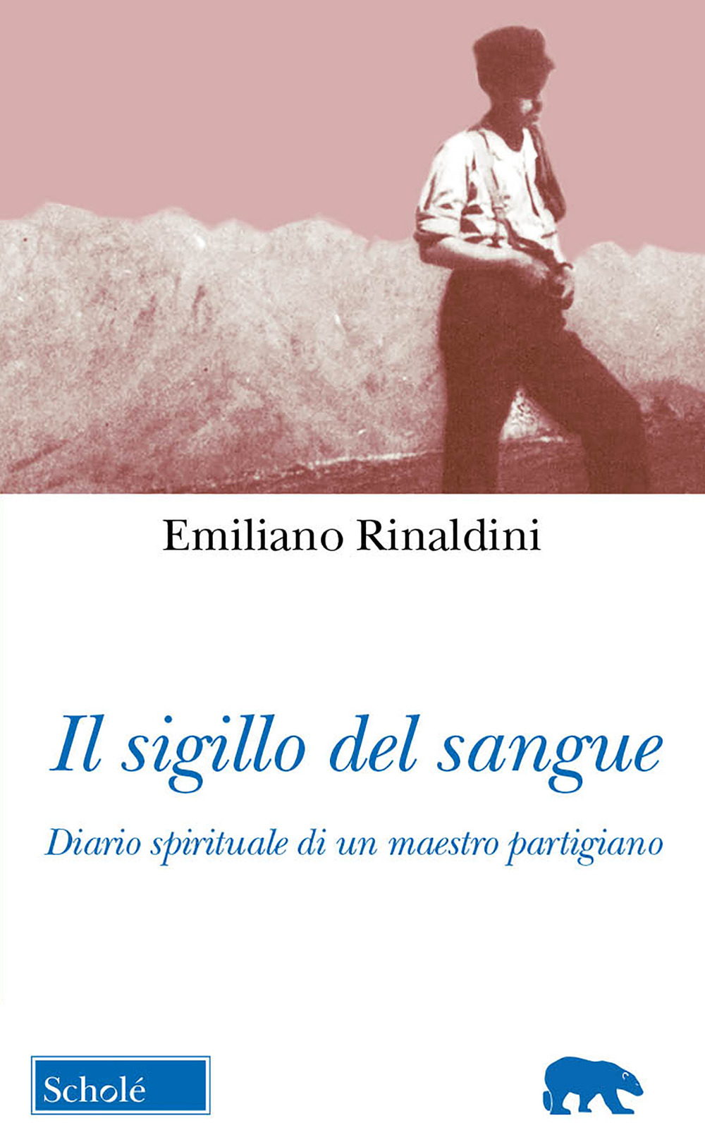 Il sigillo del sangue. Diario spirituale di un maestro partigiano